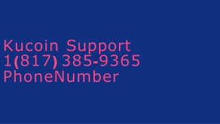 Kucoin Support 1(817) 385-9365 Phone Number