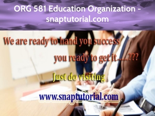 ORG 581 Education Organization-snaptutorial.com
