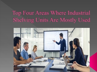 Top Four Areas Where Industrial Shelving Units Are Mostly Used