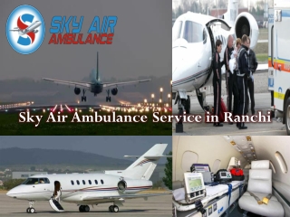 Book Sky Air Ambulance in Ranchi at a Cheaper Cost