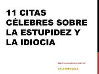 11 citas célebres sobre la estupidez y la idiocia