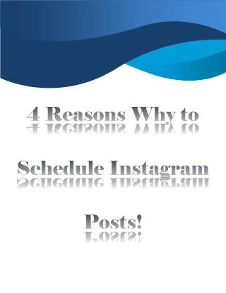 4 Reasons Why to Schedule Instagram Posts!