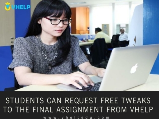 Students can request free tweaks to the final assignment from Vhelp.