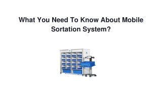 What You Need To Know About Mobile Sortation System?