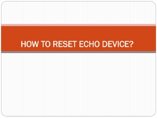 HOW TO RESET ECHO DEVICE