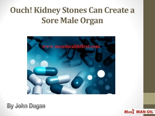 Ouch! Kidney Stones Can Create a Sore Male Organ