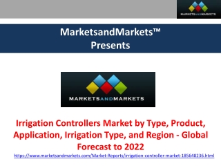 Irrigation Controllers Market worth $1,186.6 million by 2022 - Exclusive Report by MarketsandMarkets™