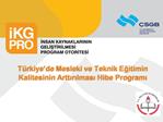 T rkiye de Mesleki ve Teknik Egitimin Kalitesinin Arttirilmasi Hibe Programi