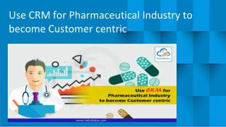 Use CRM for Pharmaceutical Industry to become Customer centric