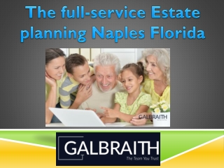 Become familiar with the complex and ardous procedure of the Estate arranging Naples Florida