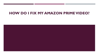 How do I fix my amazon prime video?