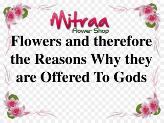 Flowers and therefore the Reasons Why they are Offered To Gods