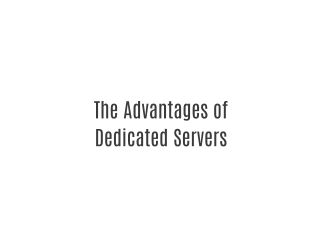 The Advantages of Dedicated Servers