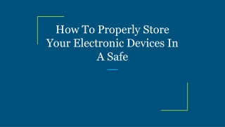 How To Properly Store Your Electronic Devices In A Safe