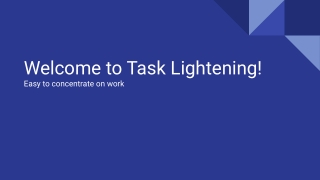 Welcome to Task Lightening! Easy to concentrate on work