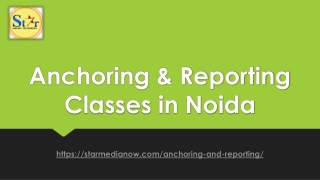 Anchoring & Reporting Classes in Noida-star media now