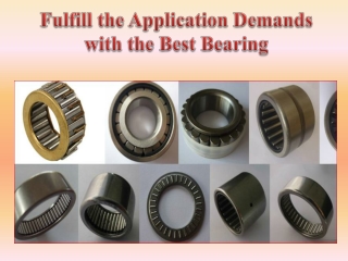 Fulfill the Application Demands with the Best Bearing