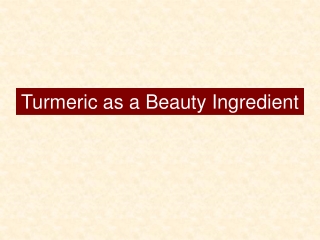 Turmeric as a Beauty Ingredient