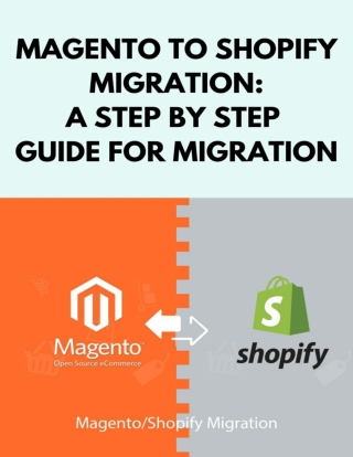 Migrating from Magento to Shopify? Follow this Step by Step guide.