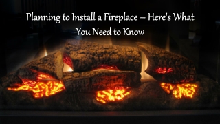 Planning to Install a Fireplace – Here's What You Need to Know