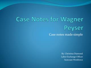 Case Notes for Wagner Peyser