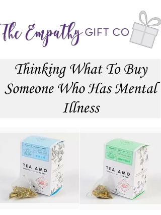 Thinking What To Buy Someone Who Has Mental Illness