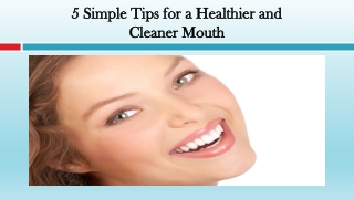 Simple Tips for a Healthier and Cleaner Mouth