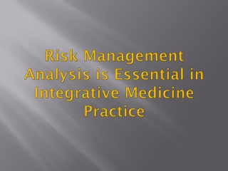 Risk Management Analysis is Essential in Integrative Medicine Practice