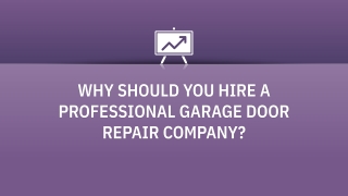 WHY SHOULD YOU HIRE A PROFESSIONAL GARAGE DOOR REPAIR COMPANY?