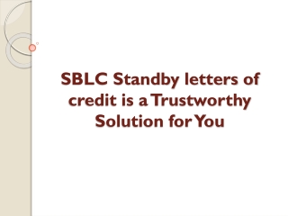 SBLC Standby letters of Credit is a Trustworthy Solution for You