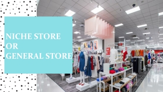 Niche Store or General Store | SMBELAL.COM