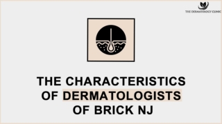 The Characteristics of Dermatologists of BRICK NJ