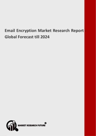 Email Encryption Market Specifications, Analysis Forecast 2019 to 2024