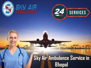 Select the Fully Modern Air Ambulance from Bhopal with Expert Medical Staff