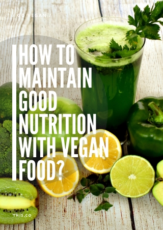 How to Maintain good nutrition with Vegan Food?