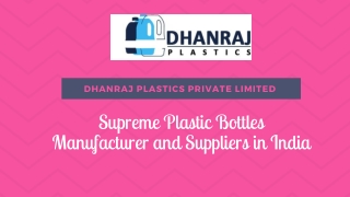 Supreme plastic bottles manufacturer and suppliers in india- Dhanraj Plastics