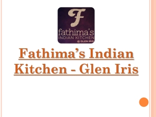 15% Off - Fathima’s Indian Kitchen - Glen Iris-Glen Iris - Order Food Online