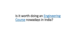 Is it worth doing an engineering course nowadays in India?