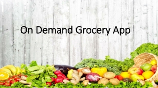 On Demand Grocery App