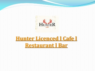 Hunter Licenced l Cafe l Restaurant l Bar – 10% OFF