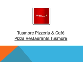 Tusmore Pizzeria & Cafe– 20% off- Pizza restaurant Tusmore, Adelaide SA