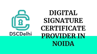 DIGITAL SIGNATURE CERTIFICATE PROVIDER IN NOIDA