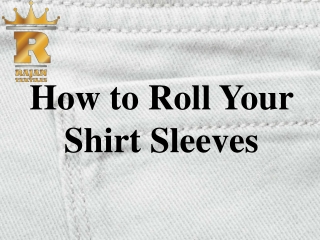 How to Roll Your Shirt Sleeves
