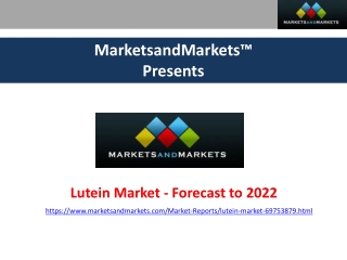 Lutein Market Size, Share, Trends, Growth, and Forecast to 2022