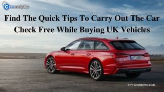 Find The Quick Tips To Carry Out The Car Check Free While Buying UK Vehicles