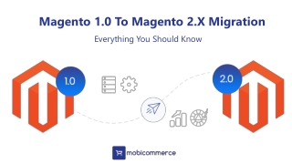 Magento 1.0 To to Magento 2.X Migration Everything You Should Know!