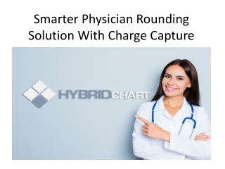 Smarter Physician Rounding Solution With Charge Capture