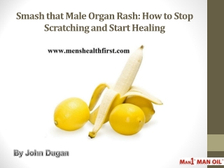 Smash that Male Organ Rash: How to Stop Scratching and Start Healing