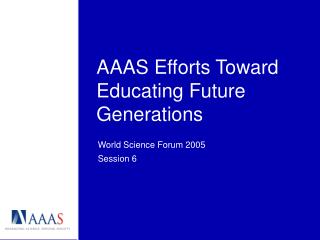 AAAS Efforts Toward Educating Future Generations