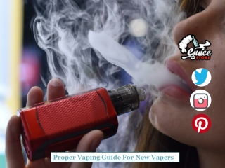 Proper Vaping Guide For New Vapers